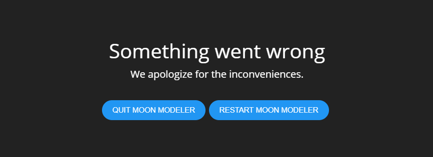 Something went wrong - restart Moon Modeler