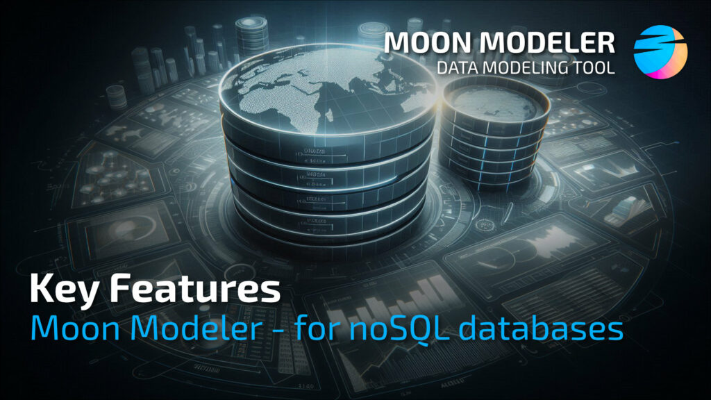 Moon Modeler - Data Modeling Tool for noSQL Databases - Key Features